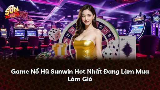 Top game nổ hũ Sunwin đáng trải nghiệm năm 2026